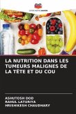 LA NUTRITION DANS LES TUMEURS MALIGNES DE LA TÊTE ET DU COU