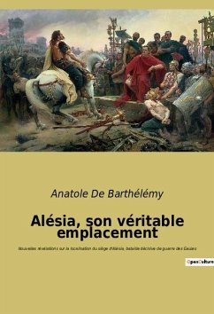 Alésia, son véritable emplacement - de Barthélémy, Anatole