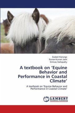 A textbook on ¿Equine Behavior and Performance in Coastal Climate¿ - Kanungo, Sudesh;Joshi, Suman Kumari;Sathapathy, Srinivas