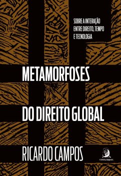 Metamorfoses do Direito Global: sobre a interação entre Direito, tempo e tecnologia (eBook, ePUB) - Campos, Ricardo