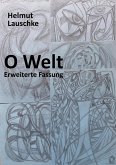 O Welt - erweiterte Fassung (eBook, ePUB)