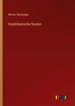 Ostafrikanische Studien - Munzinger, Werner