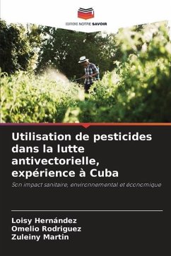 Utilisation de pesticides dans la lutte antivectorielle, expérience à Cuba - Hernández, Loisy;Rodríguez, Omelio;Martin, Zuleiny