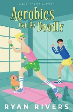 Aerobics Can Be Deadly (Bucket List Mysteries 1) - Rivers, Ryan