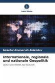 Internationale, regionale und nationale Geopolitik