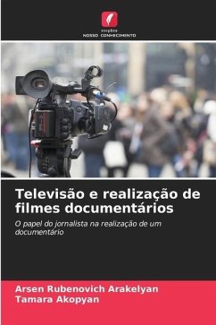 Televisão e realização de filmes documentários - Arakelyan, Arsen Rubenovich;Akopyan, Tamara