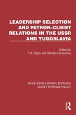 Leadership Selection and Patron-Client Relations in the USSR and Yugoslavia (eBook, PDF)