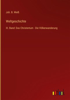 Weltgeschichte - Weiß, Joh. B.