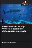 Pesca intorno al lago Vittoria e iscrizione delle ragazze a scuola