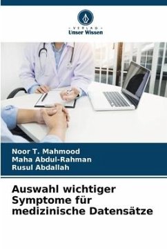 Auswahl wichtiger Symptome für medizinische Datensätze - Mahmood, Noor T.;Abdul-Rahman, Maha;Abdallah, Rusul