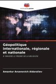 Géopolitique internationale, régionale et nationale