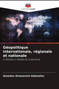 Géopolitique internationale, régionale et nationale - Arsenovich Aidaraliev, Amantur