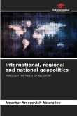 International, regional and national geopolitics