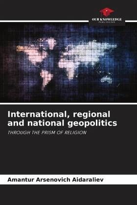 International, regional and national geopolitics International, regional and national geopolitics