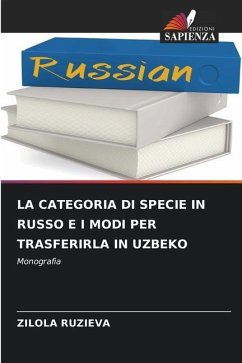 LA CATEGORIA DI SPECIE IN RUSSO E I MODI PER TRASFERIRLA IN UZBEKO - RUZIEVA, ZILOLA