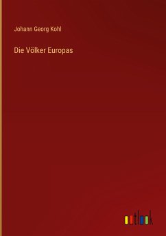 Die Völker Europas - Kohl, Johann Georg