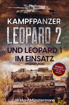 Kampfpanzer Leopard 2 und Leopard 1 im Einsatz (NEUAUFLAGE) - Münstermann, Jill Marc