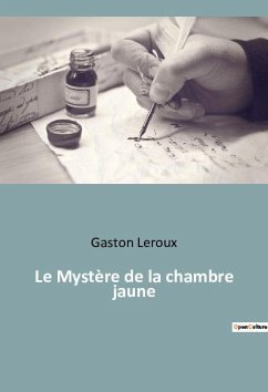 Le Mystère de la chambre jaune - Leroux, Gaston