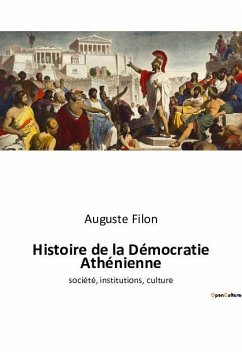 Histoire de la Démocratie Athénienne - Filon, Auguste