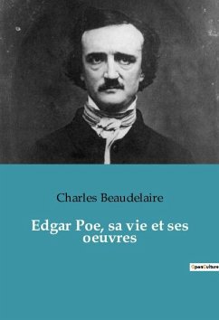 Edgar Poe, sa vie et ses oeuvres - Beaudelaire, Charles