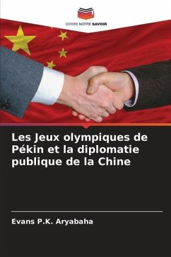Les Jeux olympiques de Pékin et la diplomatie publique de la Chine - Aryabaha, Evans P.K.