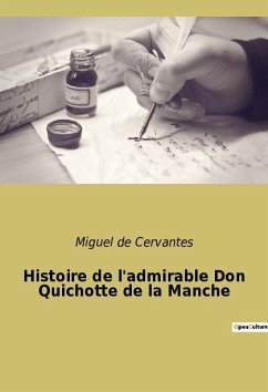 Histoire de l'admirable Don Quichotte de la Manche - De Cervantes, Miguel