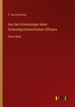 Aus den Erinnerungen eines Schleswig-Holsteinischen Offiziers - Levetzow, F. von