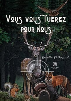 Vous vous tuerez pour nous - Estelle Thibeaud