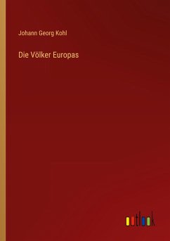 Die Völker Europas - Kohl, Johann Georg