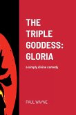 The Triple Goddess: GLORIA: a simply divine comedy