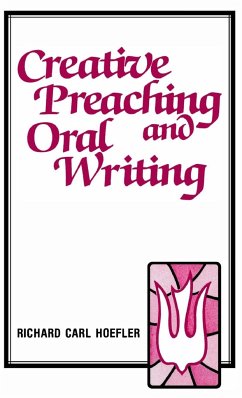 Creative Preaching & Oral Writing - Hoefler, Richard C.