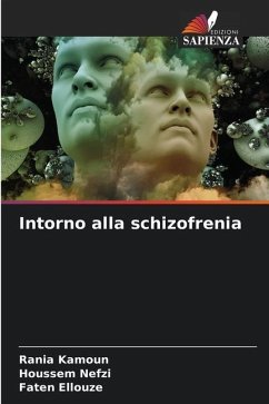 Intorno alla schizofrenia - Kamoun, Rania;Nefzi, Houssem;Ellouze, Faten