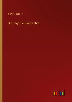 Die Jagd-Feuergewehre - Zimmer, Adolf