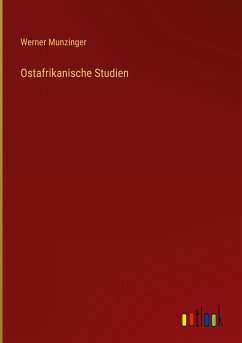 Ostafrikanische Studien - Munzinger, Werner