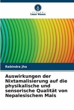 Auswirkungen der Nixtamalisierung auf die physikalische und sensorische Qualität von Nepalesischem Mais - Jha, Rabindra