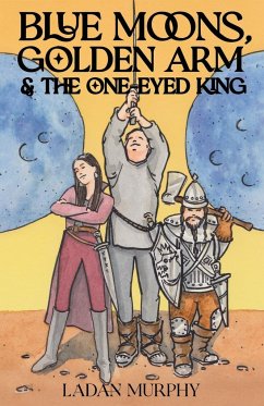 Blue Moons, Golden Arm & the One-Eyed King - Murphy, Ladan