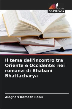 Il tema dell'incontro tra Oriente e Occidente: nei romanzi di Bhabani Bhattacharya - Ramesh Babu, Alaghari