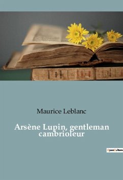 Arsène Lupin, gentleman cambrioleur - Leblanc, Maurice