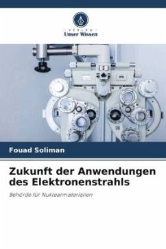Zukunft der Anwendungen des Elektronenstrahls - Soliman, Fouad