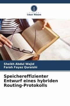 Speichereffizienter Entwurf eines hybriden Routing-Protokolls - Wajid, Sheikh Abdul;Quraishi, Farah Fayaz