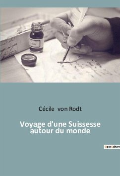 Voyage d'une Suissesse autour du monde - Rodt, Cécile von