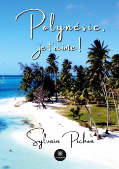 Polynésie, je t'aime ! - Sylvain Pichon