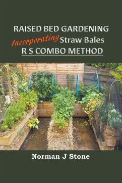 Raised Bed Gardening Incorporating Straw Bales - RS Combo Method - Stone, Norman J