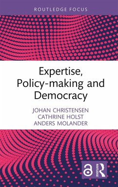 Expertise, Policy-making and Democracy (eBook, ePUB) - Christensen, Johan; Holst, Cathrine; Molander, Anders