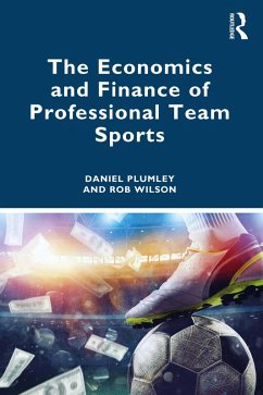 The Economics and Finance of Professional Team Sports (eBook, ePUB) - Plumley, Daniel; Wilson, Rob