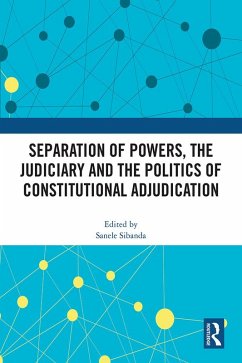 Separation of Powers, the Judiciary and the Politics of Constitutional Adjudication (eBook, ePUB)