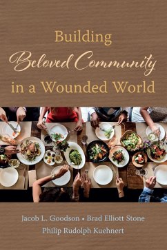 Building Beloved Community in a Wounded World (eBook, ePUB) - Goodson, Jacob L.; Stone, Brad Elliott; Kuehnert, Philip Rudolph