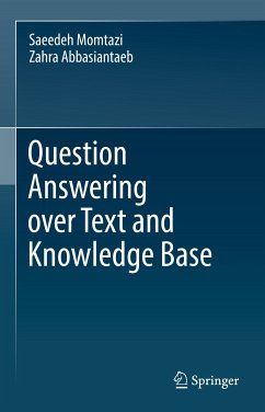 Question Answering over Text and Knowledge Base (eBook, PDF) - Momtazi, Saeedeh; Abbasiantaeb, Zahra