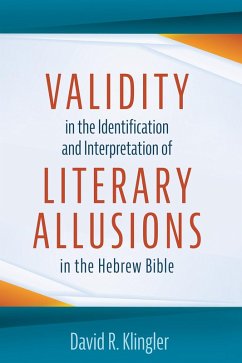 Validity in the Identification and Interpretation of Literary Allusions in the Hebrew Bible (eBook, ePUB) - Klingler, David R.
