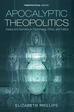 Apocalyptic Theopolitics (eBook, ePUB) - Phillips, Elizabeth